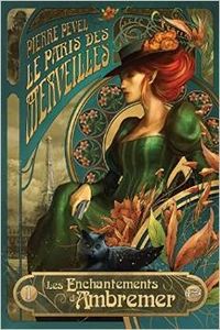 Les enchantements d'Ambremer (Le Paris des merveilles T01) - Pierre Pevel