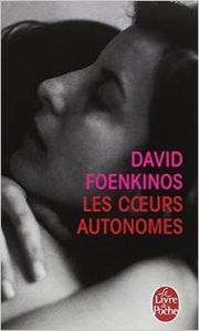 Les coeurs autonomes - David Foenkinos