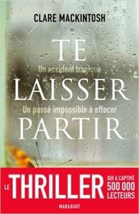 Te laisser partir - Clare Mackintosh
