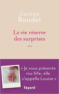 La vie réserve des surprises - Caroline Boudet