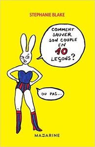Comment sauver son couple en dix leçons (ou pas ) - Stephanie Blake