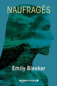 Naufragés - Emily Bleeker