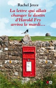La lettre qui allait changer le destin d Harold Fry arriva le mardi... - Rachel Joyce