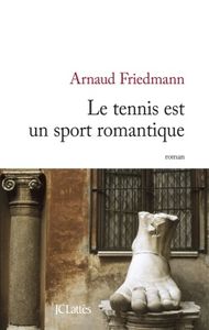 Le tennis est un sport romantique - Arnaud Friedmann