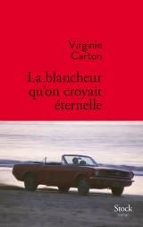 La blancheur qu'on croyait éternelle - Virginie Carton