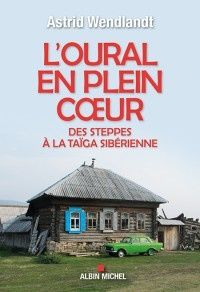 L'Oural en plein coeur - Astrid Wendlandt