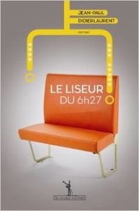 Le liseur du 6h27 - Jean-Paul Didierlaurent