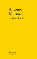 La petite lumière - Antonio Moresco
