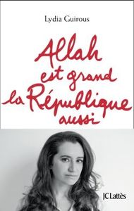 Allah est grand la République aussi - Lydia Guirous