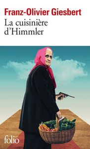 La cuisinière d'Himmler - Franz-Olivier Giesbert
