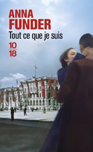 Tout ce que je suis - Anna Funder