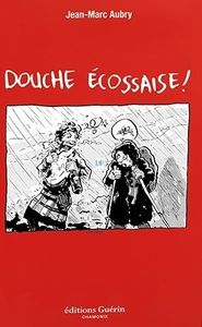 Douche écossaise ! - Jean-Marc Aubry