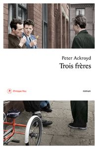 Trois frères - Peter Ackroyd