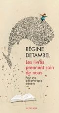 Les livres prennent soin de nous - Régine Detambel
