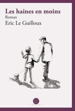 Les haines en moins - Eric Le Guilloux