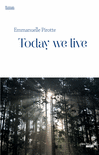 Today, we live - Emmanuelle Pirotte