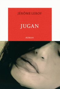 Jugan - Jérôme Leroy