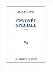 Envoyée spéciale - Jean Echenoz