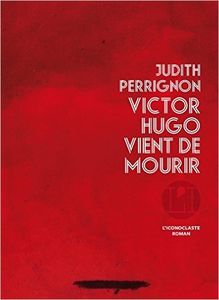 Victor Hugo vient de mourir - Judith Perrignon