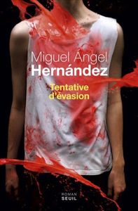 Tentative d'évasion - Miguel Angel Hernandez