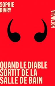 Quand le diable sortit de la salle de bain - Sophie Divry