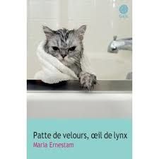 Patte de velours, oeil de lynx - Maria Ernestam
