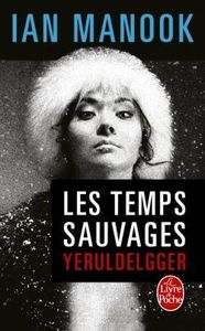 Les temps sauvages - Ian Manook