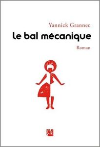 Le bal mécanique - Yannick Grannec