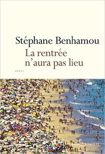 La rentrée n'aura pas lieu - Stéphane Benhamou