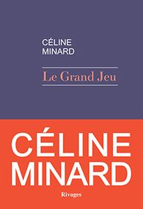 Le Grand Jeu - Céline Minard