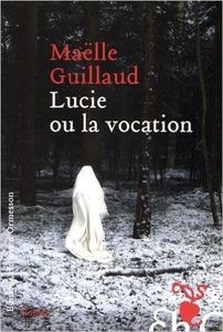 Lucie ou la vocation - Maëlle Guillaud