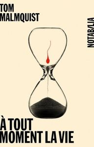 A tout moment la vie - Tom Malmquist