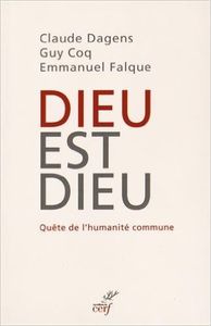 Dernier livre de Mgr Dagens : DIEU EST DIEU. QUÊTE DE L'HUMANITÉ COMMUNE, en collaboration avec Guy Coq et Emmanuel Falque
