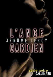 L'ange gardien - Jérôme Leroy