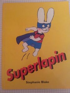 Superlapin. Stephanie Blake. (dès 2 ans)