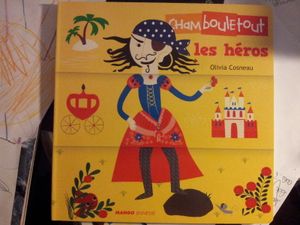 Des héros chamboulés. (dès 2 ans)