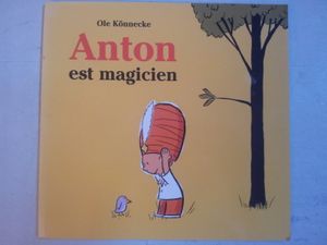 Anton est magicien. Ole Könnecke. (dès 3 ans)