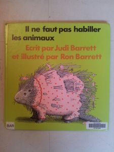 Il ne faut pas habiller les animaux. Judi Barret (dès 2 ans)