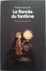 La fiancée du fantôme. Malika Ferdjoukh (dès 7 ans)
