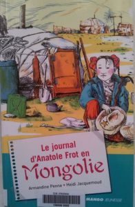 Le journal d'Anatole Frot en Mongolie. Amandine Penna (dès 7 ans)