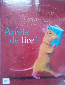 Arrête de lire! Claire Gratias. (Dès 7 ans)