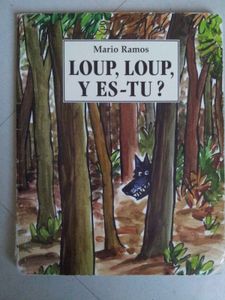 Loup loup y es-tu? Mario Ramos (dès 4 ans)