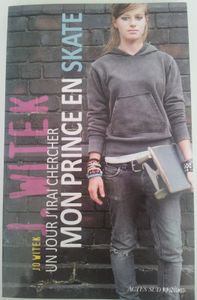 Un jour j’irai chercher mon Prince en skate. Jo Witek (dès 14 ans)
