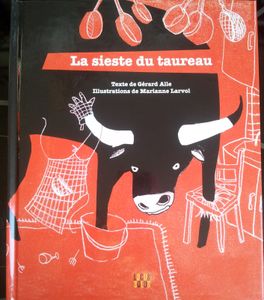 La sieste du taureau. Gérard ALLE. (Dès 4 ans)