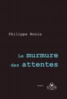 Le murmure des attentes, Philippe Nonie