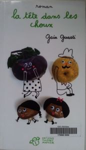 La tête dans les choux. Gaia GUASTI . (Dès 12 ans)