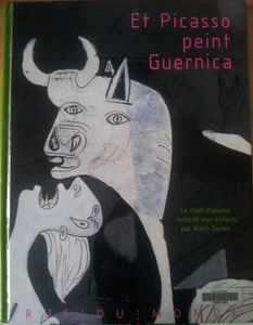 26 avril 1937. Guernica/Picasso. Deux albums dès 6 ans.