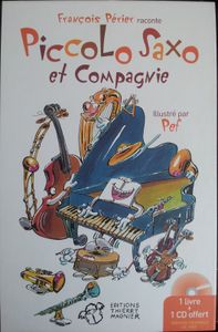 Piccolo Saxo et Compagnie. Raconté par François PERIER et illustré par PEF. Livre-cd dès 5 ans.
