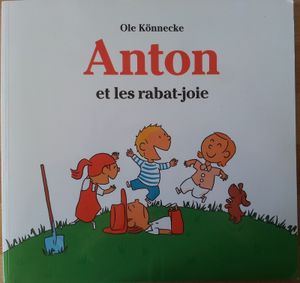 Anton et les rabat-joie. Ole KÖNNECKE (Dès 3 ans)