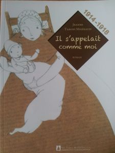 1914-1918. Il s'appelait comme moi. Jeanne TABONI MISERAZZI. (Dès 9 ans)